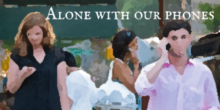 alone with our phones